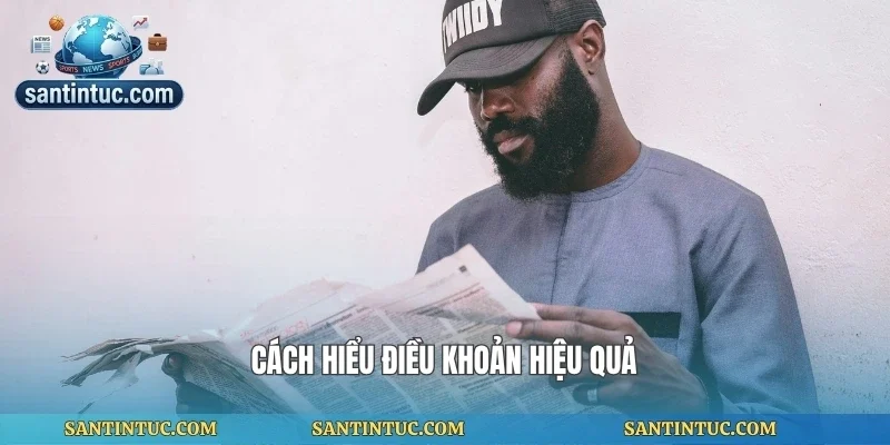 Cách hiểu điều khoản hiệu quả