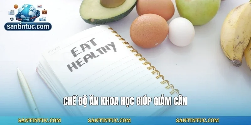 Chế độ ăn khoa học giúp giảm cân