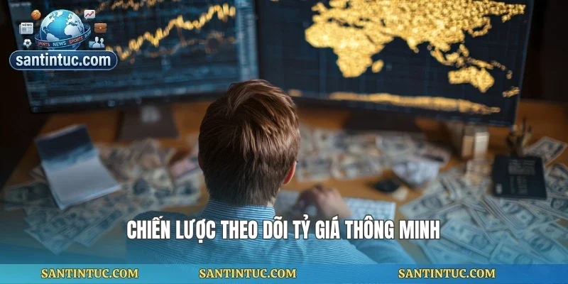 Chiến lược theo dõi tỷ giá thông minh