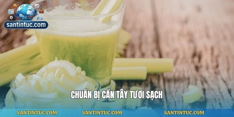 Chuẩn bị cần tây tươi sạch