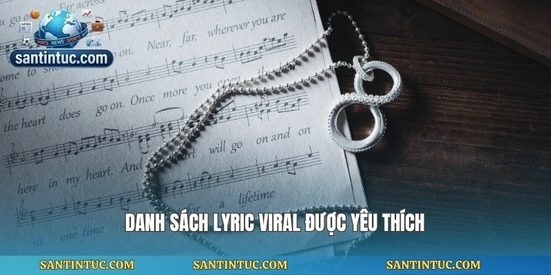 Danh sách lyric viral được yêu thích