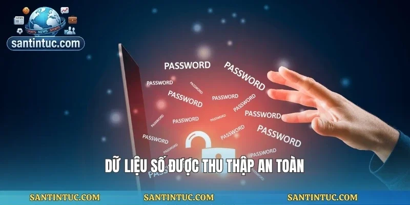Dữ liệu số được thu thập an toàn