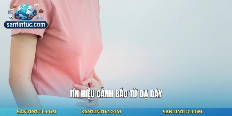 Tín hiệu cảnh báo từ dạ dày